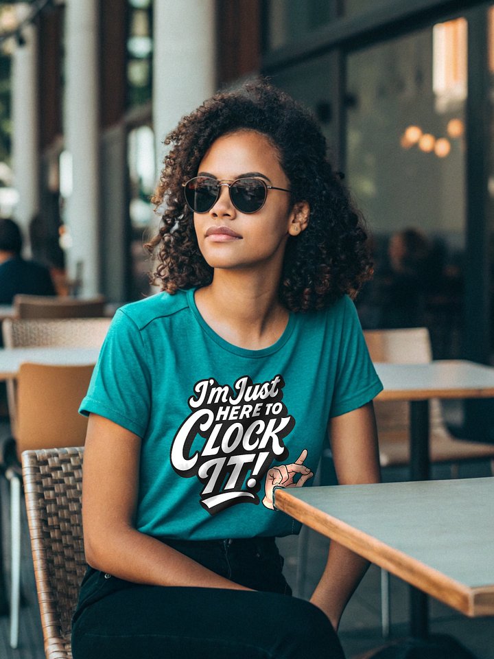 Im Just here to Clock It: TikTok Trend Unisex Tee product image (2)