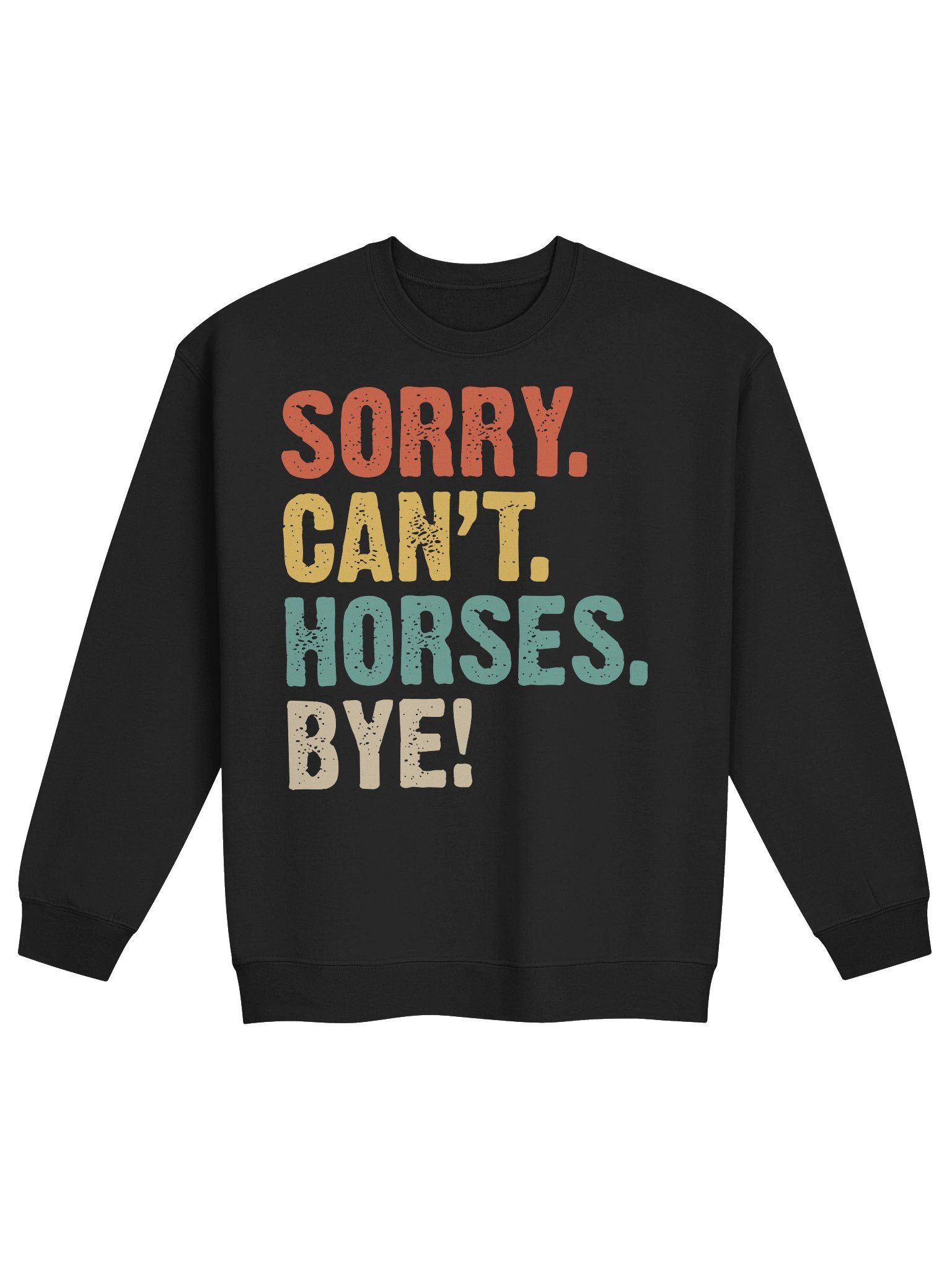 Sorry, Can't Horses Bye - Sweatshirt product image (1)