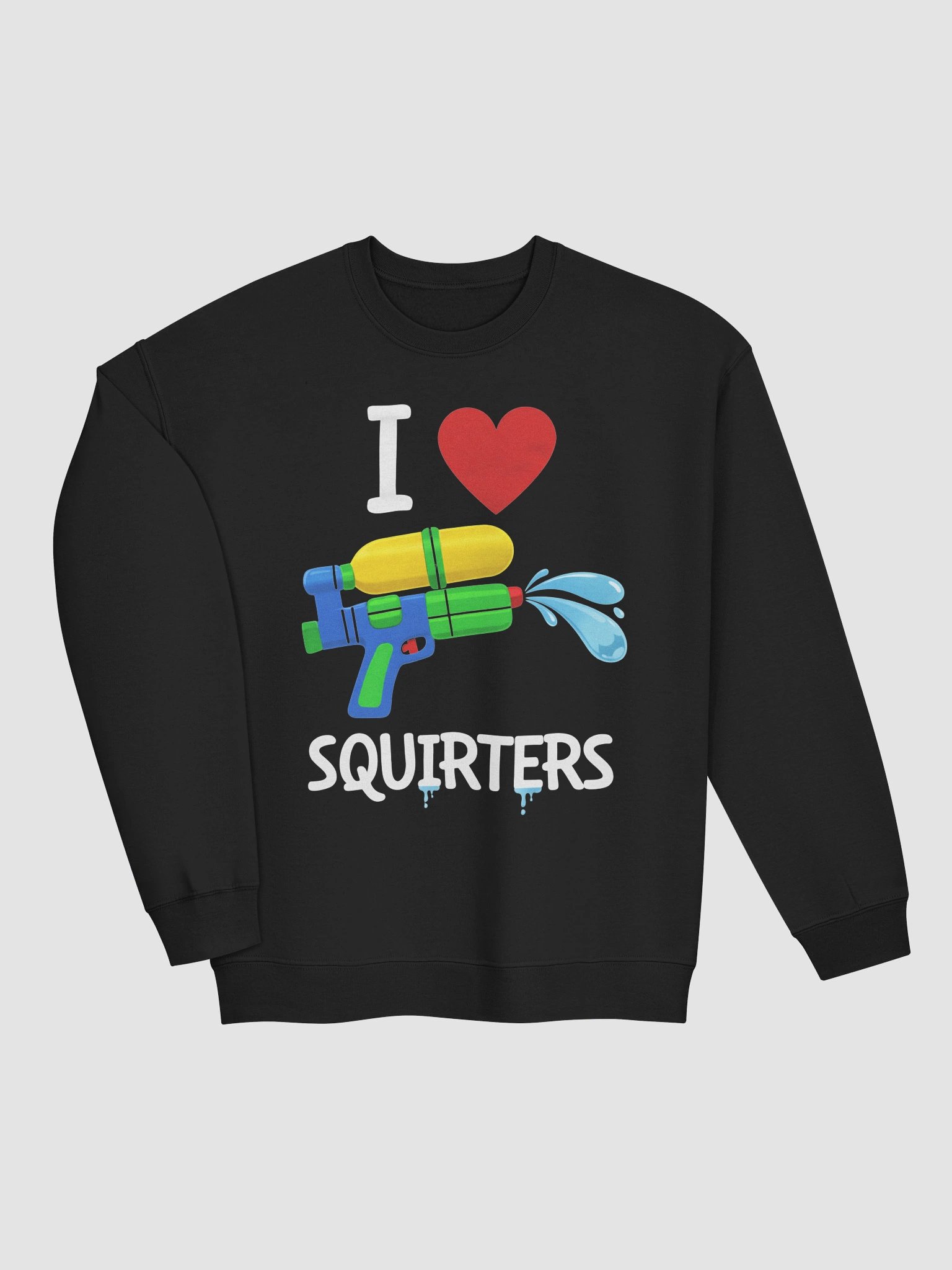 I Love Squirters Sweatshirt product image (26)