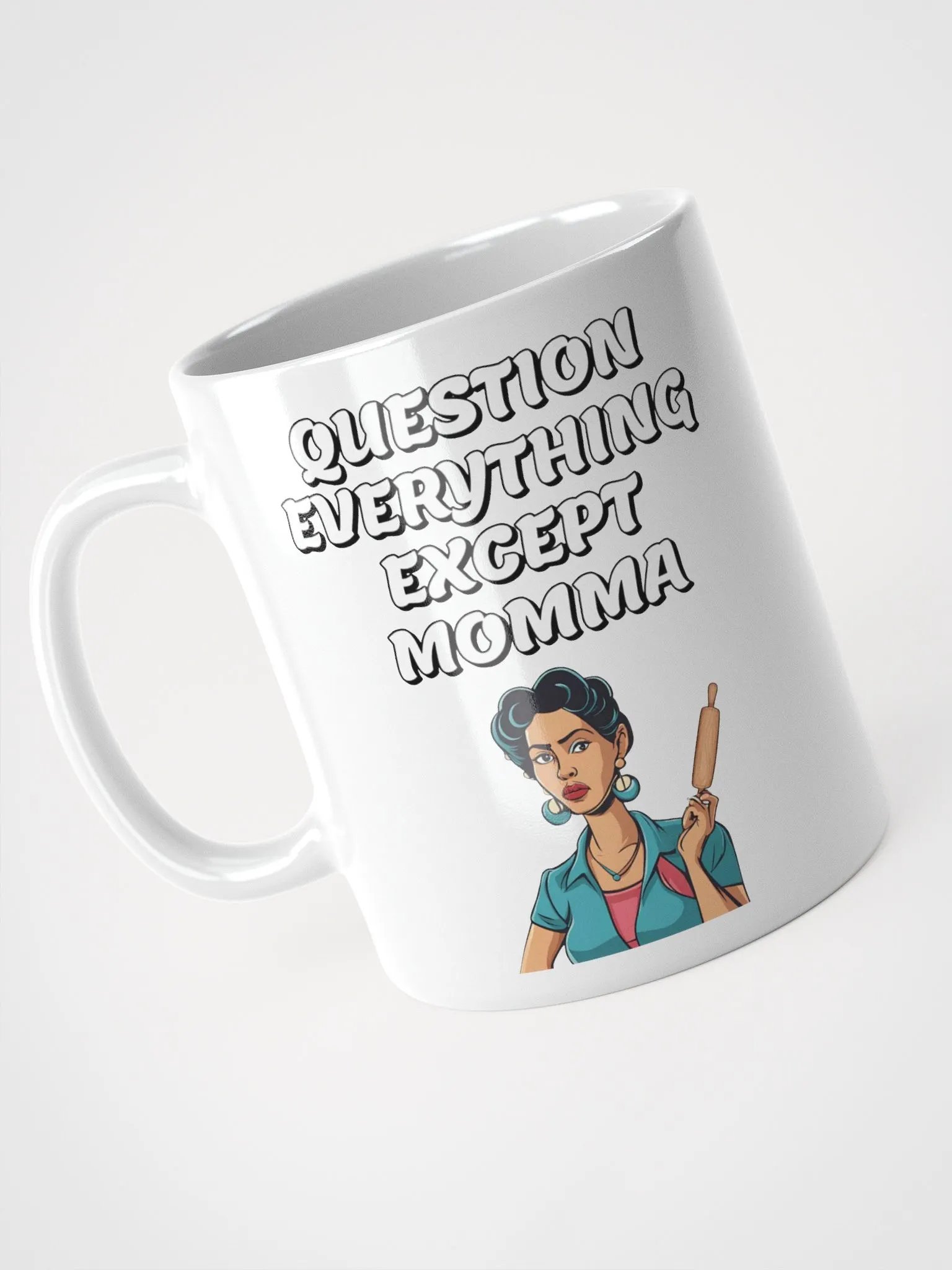 Question Everything Except Momma Funny White Mug product image (9)