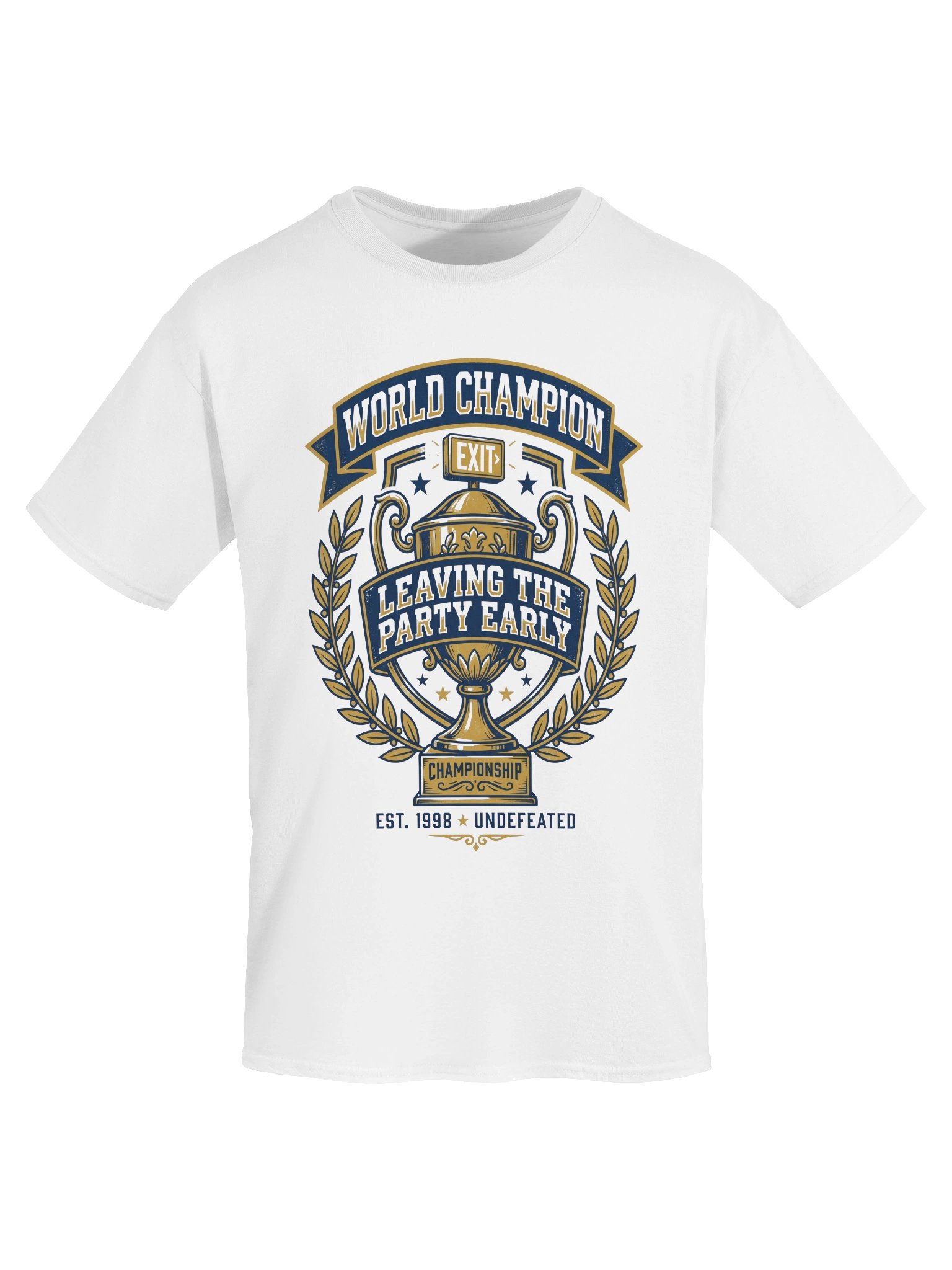 Undefeated World Champion Leaving The Party Early Trophy T-Shirt product image (5)