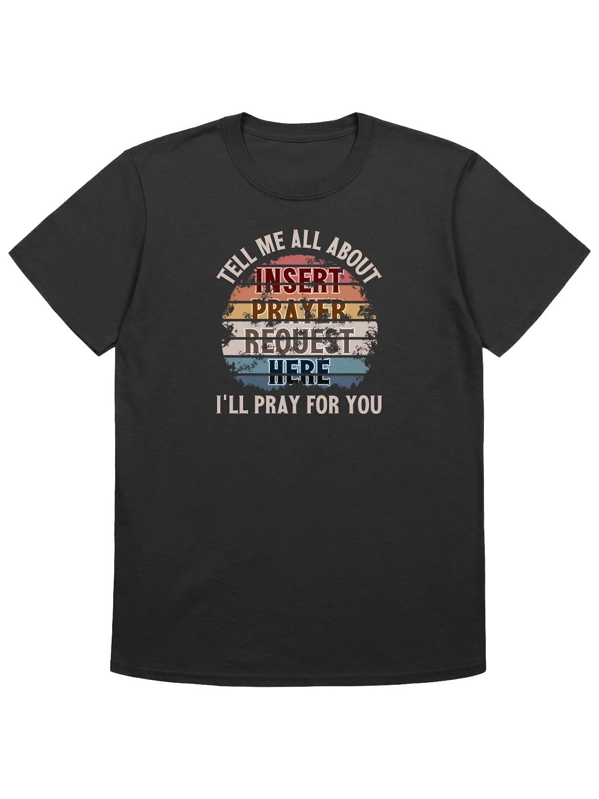 Insert Prayer Request Here (Variation 2) T-Shirt product image (1)
