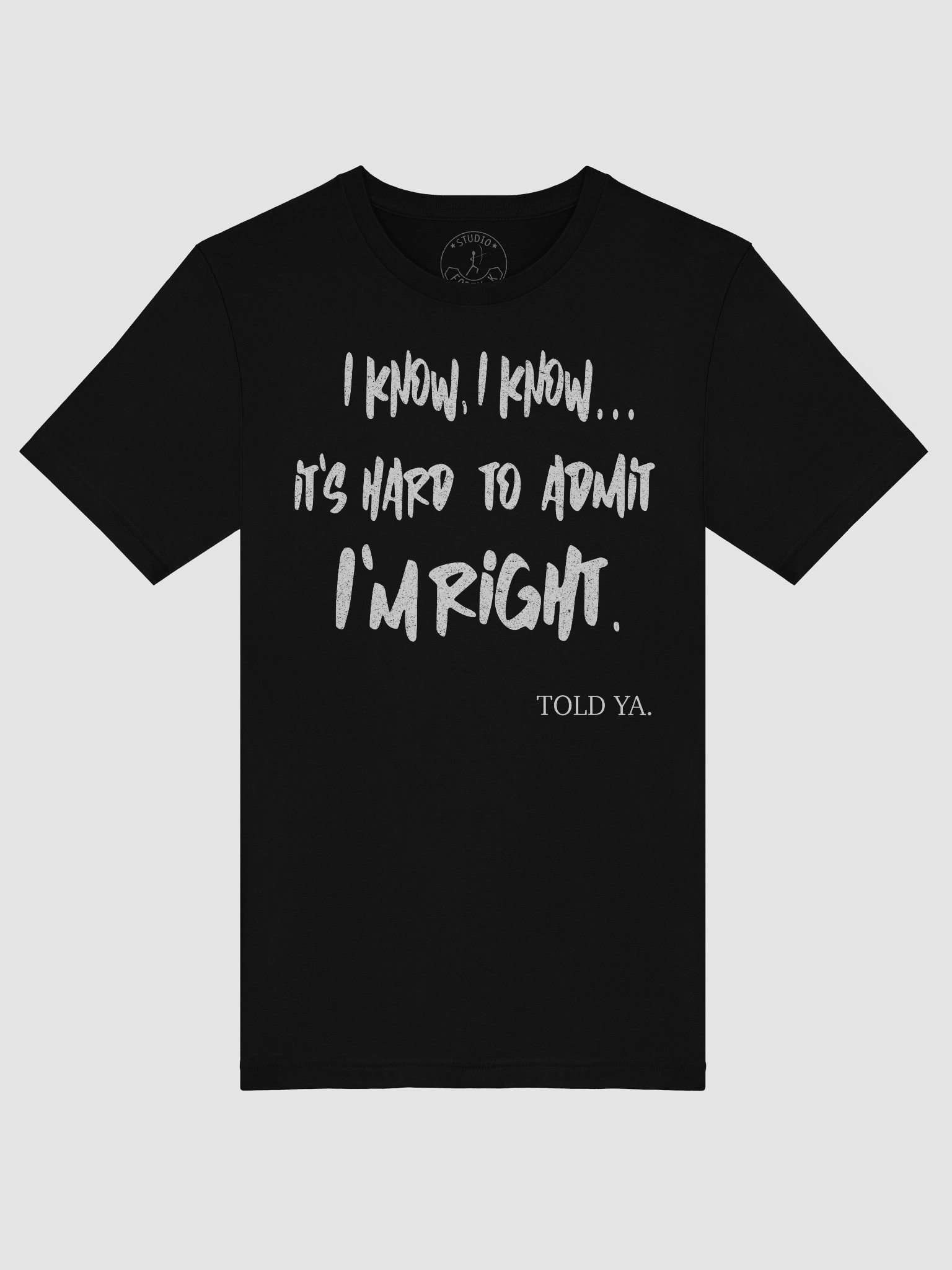 I Know, I Know... It's Hard To Admit I'm Right T-Shirt product image (5)