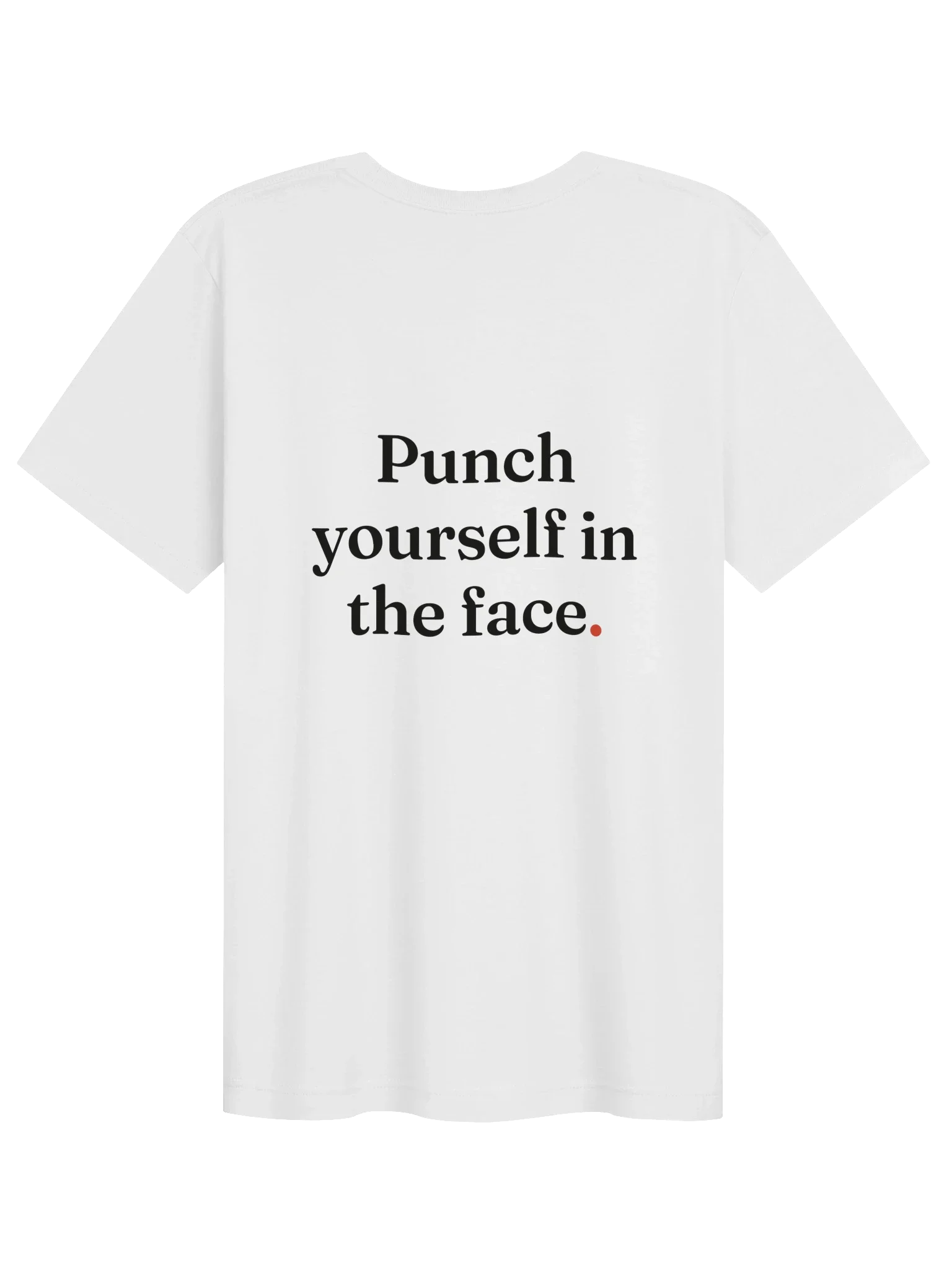 Punch Yourself In The Face. Tee — back view