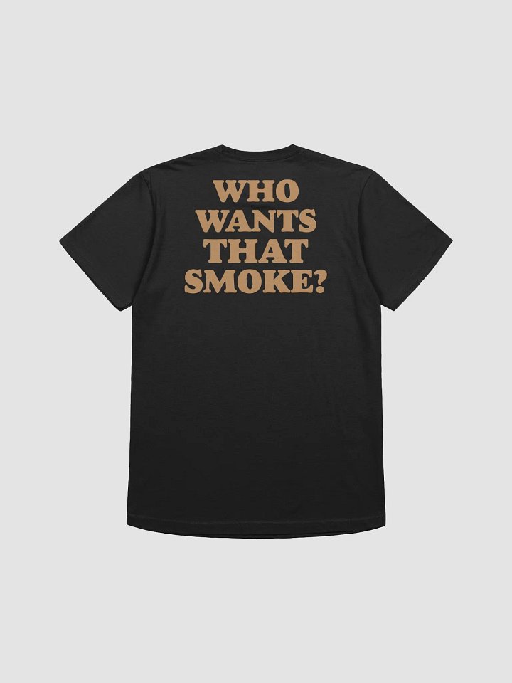 Who Wants That Smoke Tee product image (2)