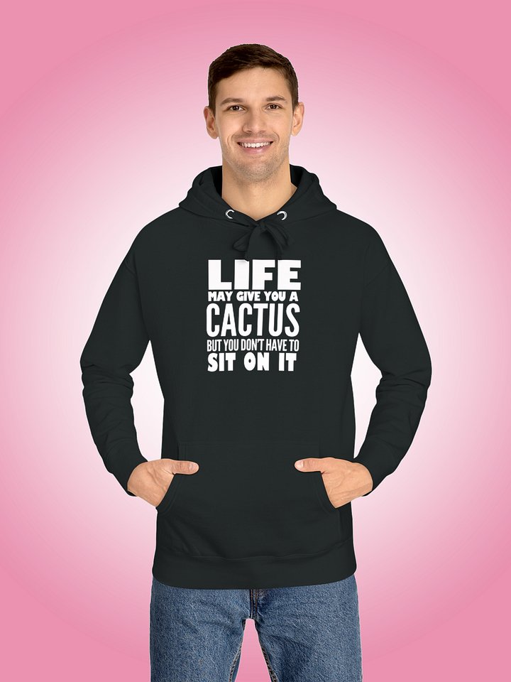 Life May Give You A Cactus But You Don't Have To Sit On It product image (1)
