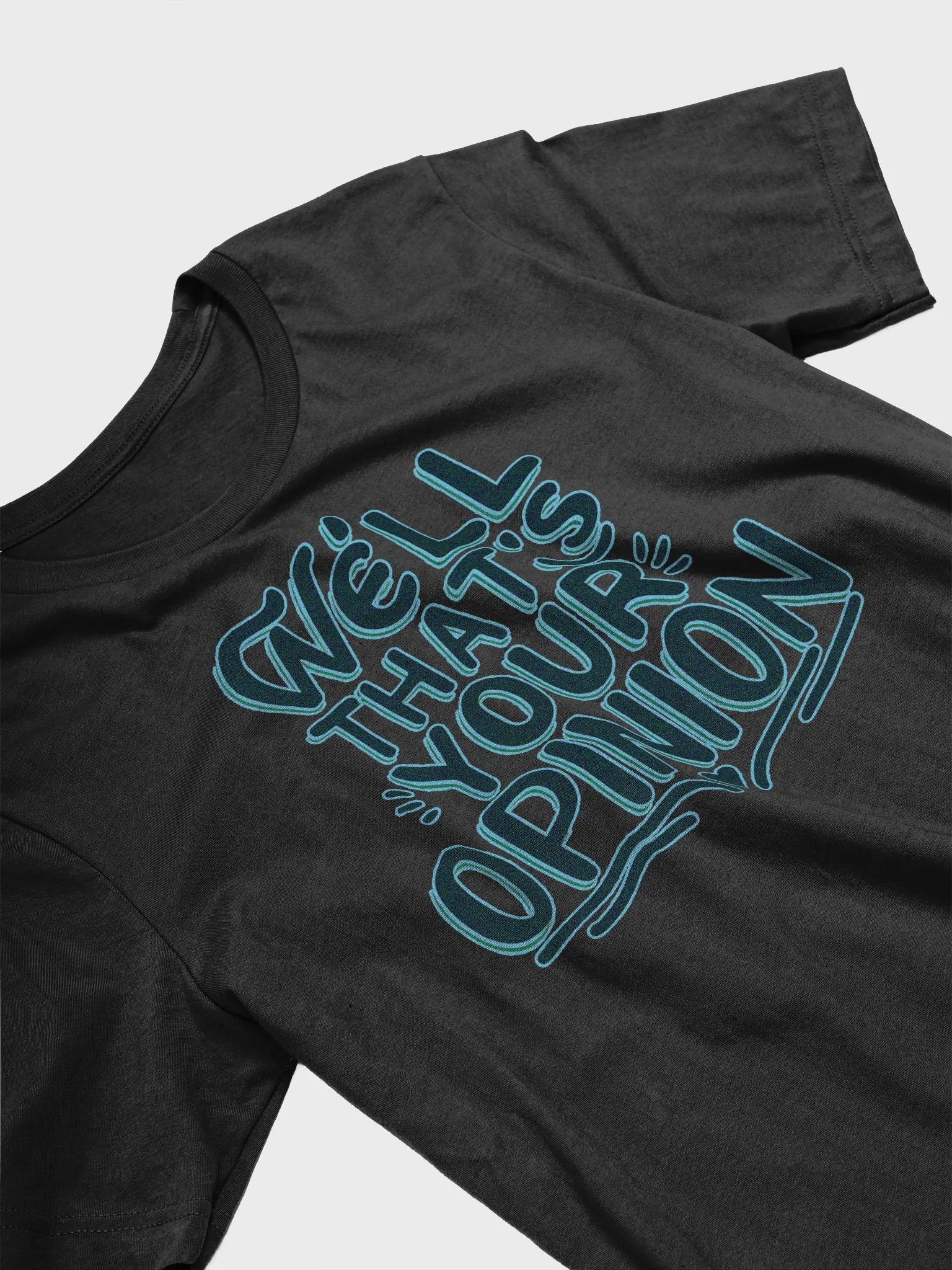 well that's your opinion Supersoft T-Shirt product image (3)