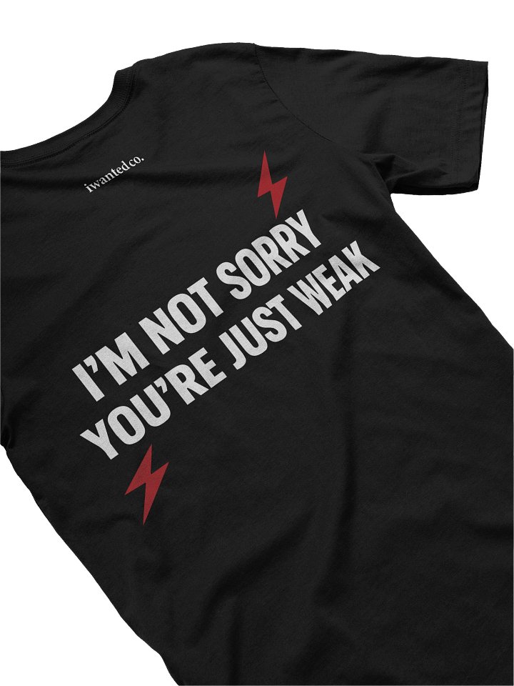 I’m Not Sorry You’re Just Weak product image (2)