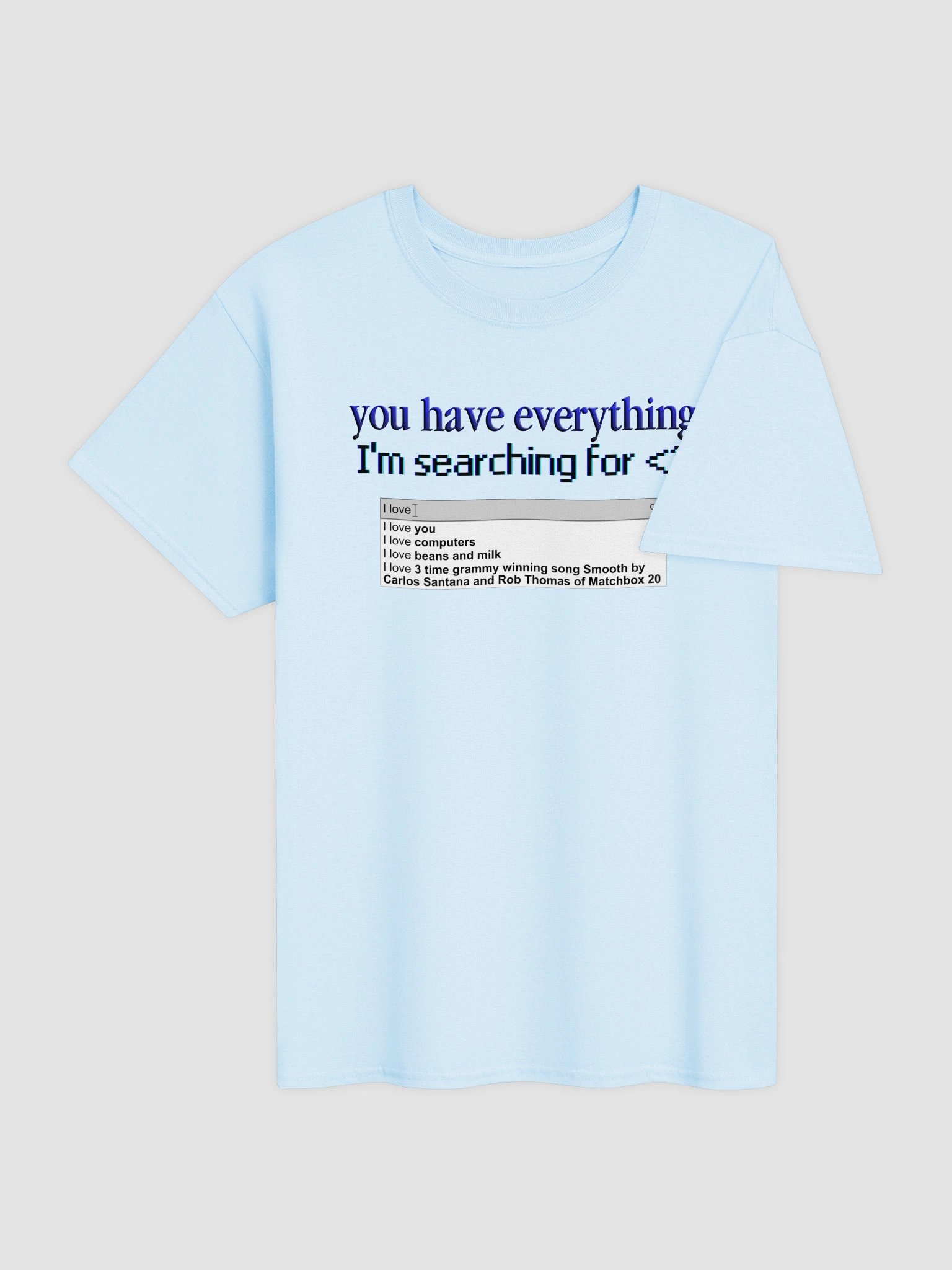 You Have Everything I'm Searching For T-shirt product image (8)