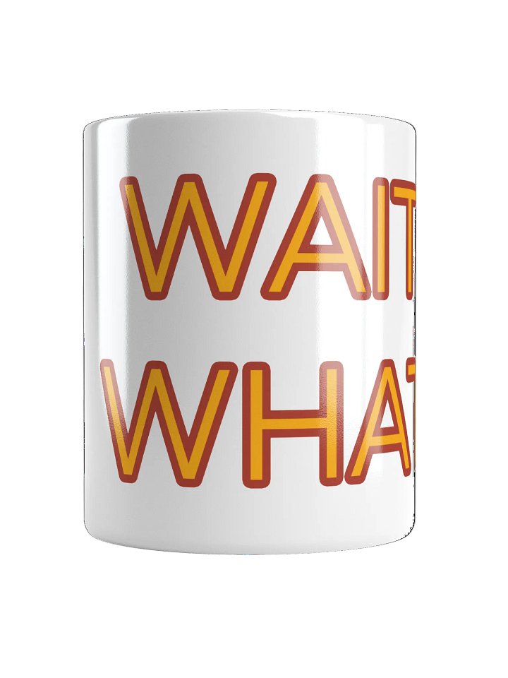Wait What - White Mug product image (1)