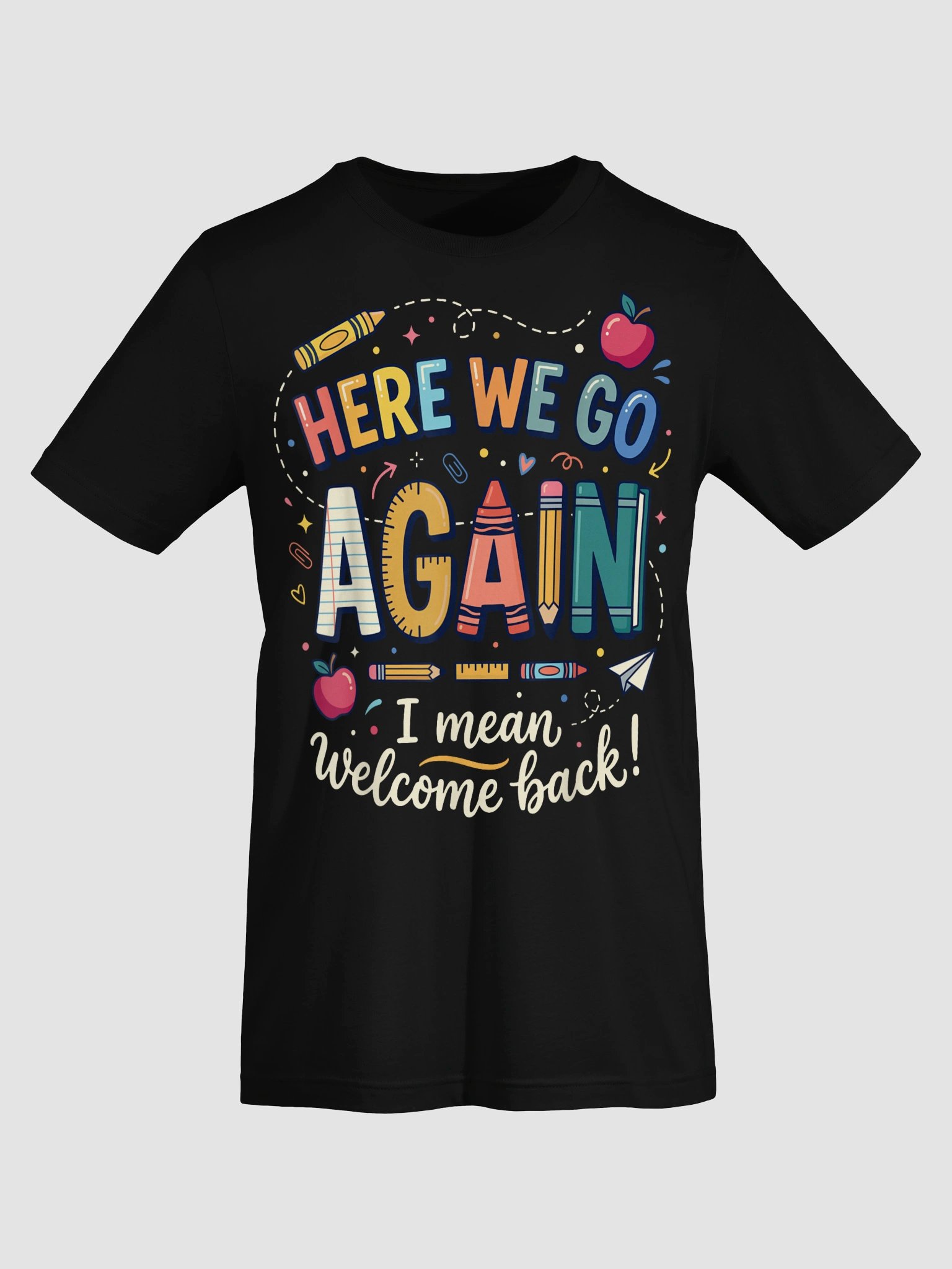 Teacher Here We Go Again Welcome Back To School Humor T-Shirt product image (46)