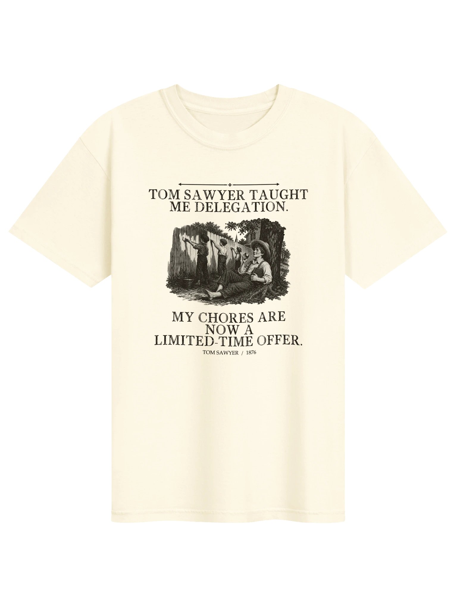 Tom Sawyer Taught Me Delegation Chores Are -- The Adventures of Tom Sawyer Tee (Light) product image (1)
