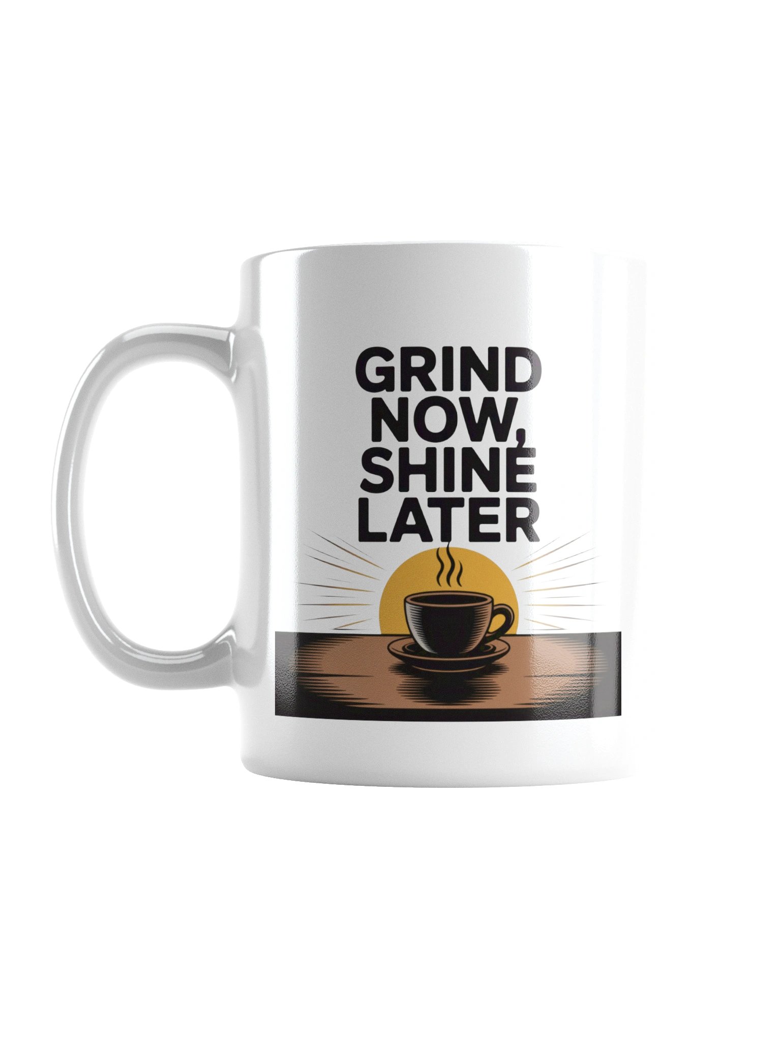 Grind Now Shine Later Coffee Mug – Motivational Quote for Hustlers product image (1)