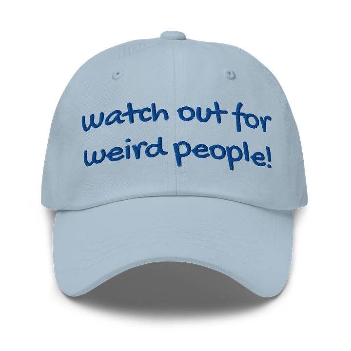 Watch out for weird people! Hat product image (1)