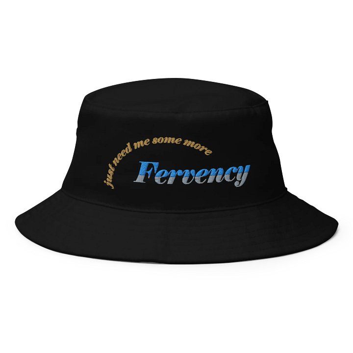 Fervency - Need some more Bucket Hat product image (1)