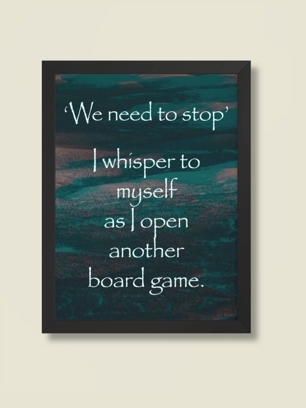 Peaceful Board Game Addiction Quote Poster - FRAMED product image (1)