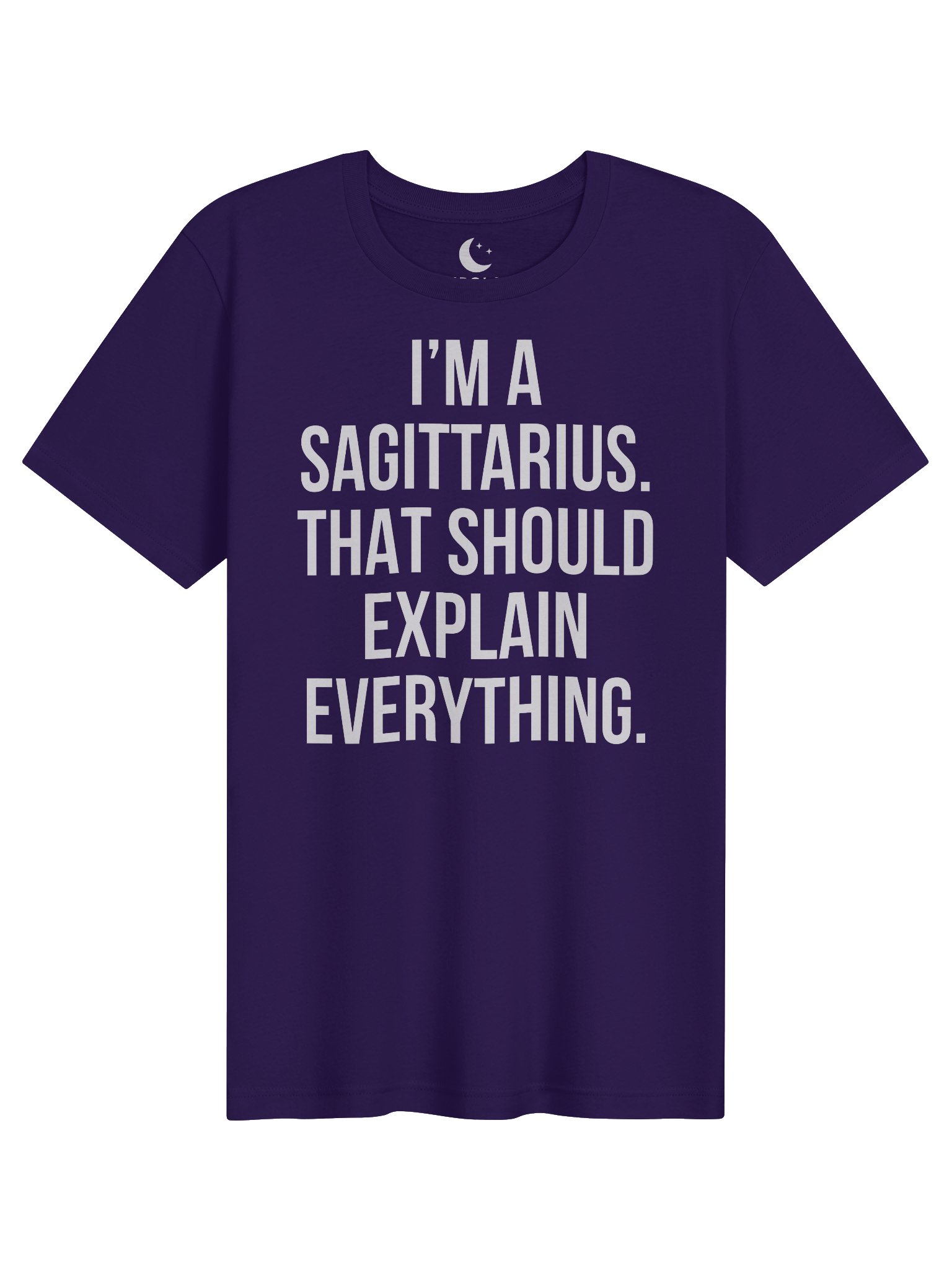 I’M A SAGITTARIUS. THAT SHOULD EXPLAIN EVERYTHING. UNISEX T-SHIRT product image (81)