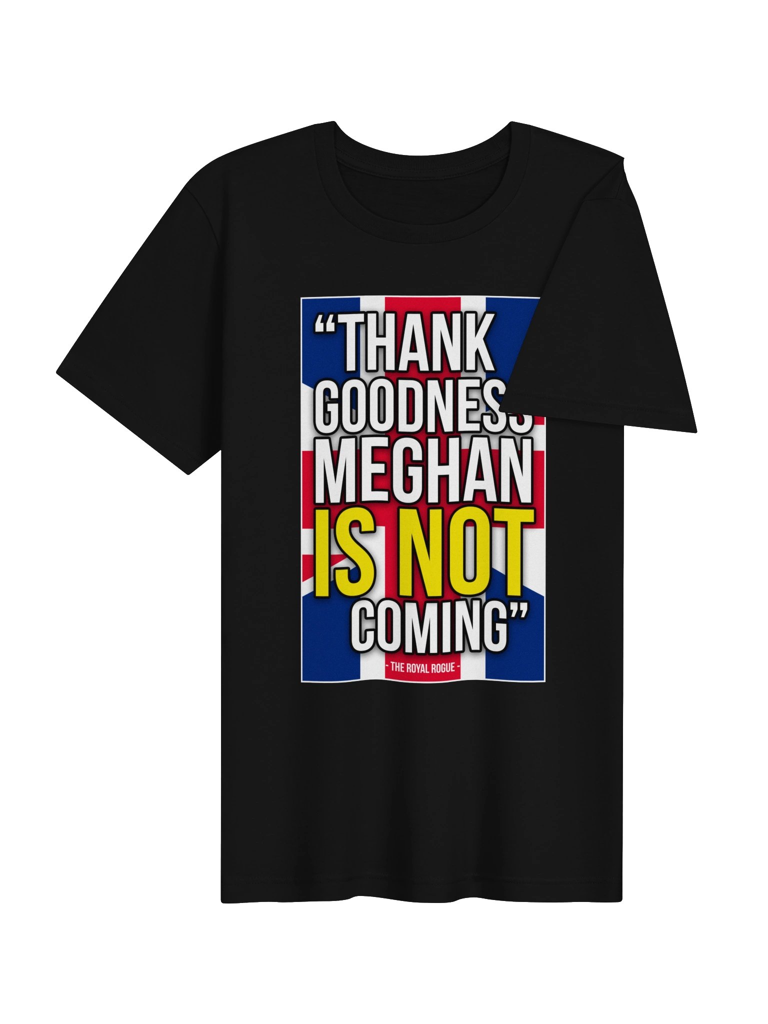 T-Shirt - Thank Goodness Meghan IS NOT Coming! product image (4)