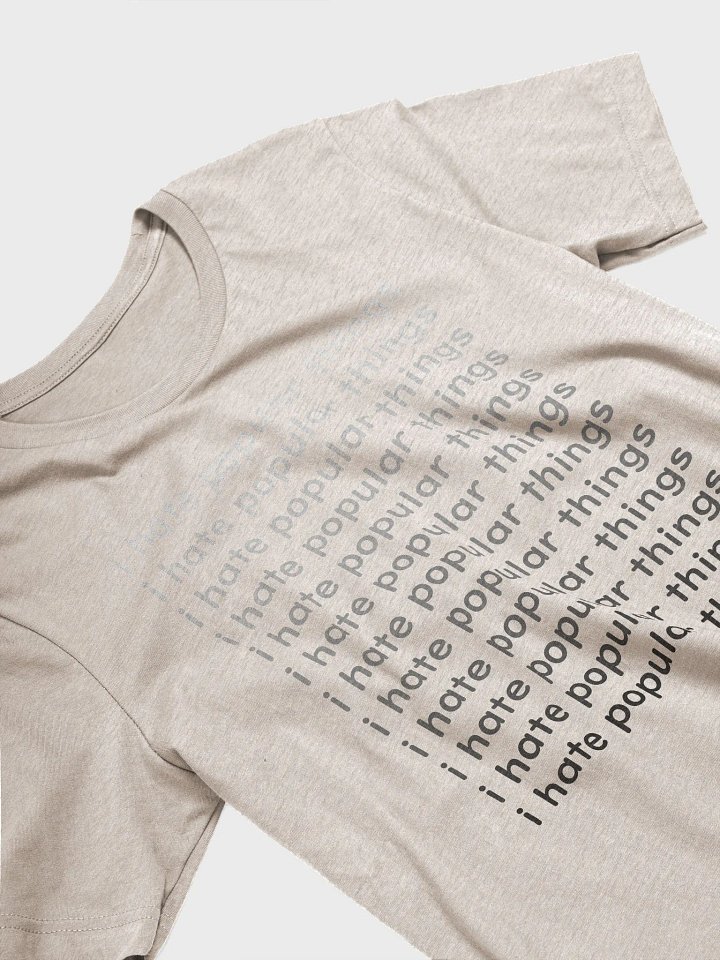 i hate popular things +Back product image (2)