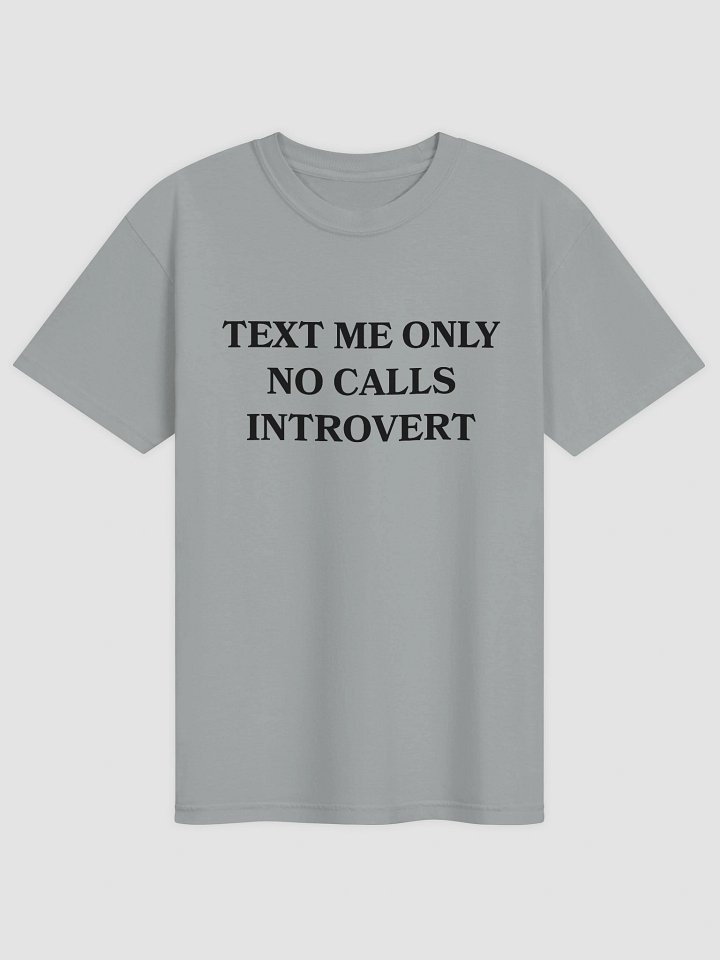 Text Me Only No Calls Introvert T-shirt product image (2)