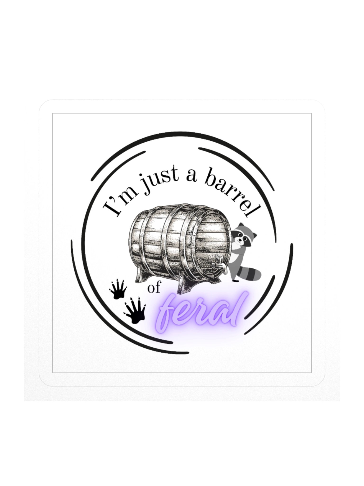 I’m Just a Barrel of Feral Kiss Cut Sticker product image (1)