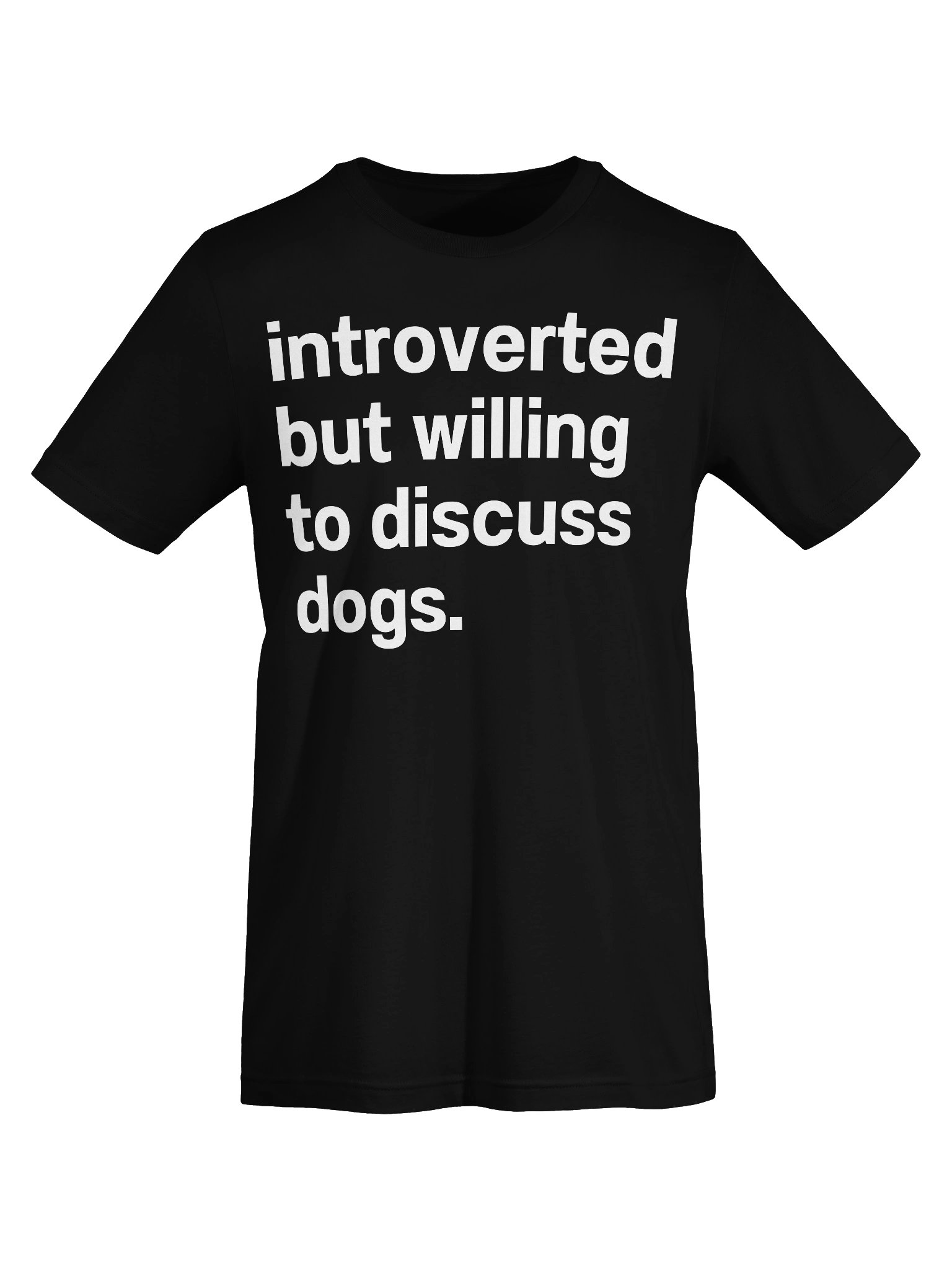 Introverted but willing to discuss dogs. Unisex T-Shirt product image (68)