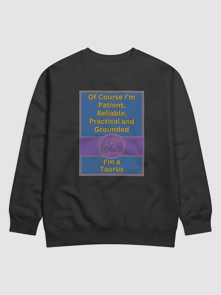 Of Course I’m Taurus Zodiac Sign Sweatshirt, Zodiac Sign vibes, Taurus Sweatshirt, Astrological Sweatshirt product image (1)