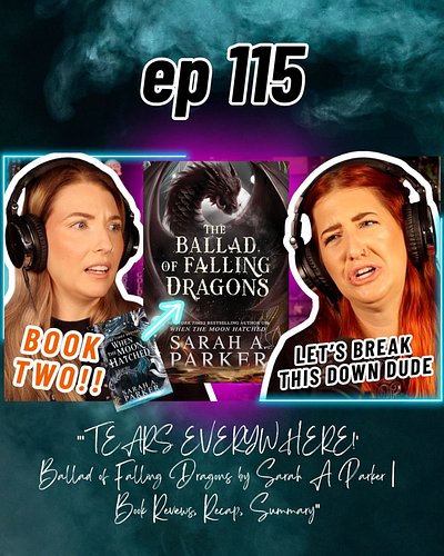 Ep 115: “Tears Everywhere! The Ballad of Falling Dragons by @sarah.a.parker.author | Book Reviews, Recap & Summary!” will be ...
