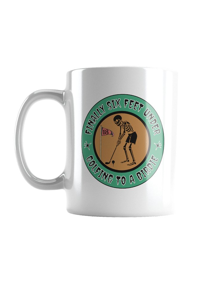 Finally Six Feet Under Golfing To A Birdie Mug product image (1)