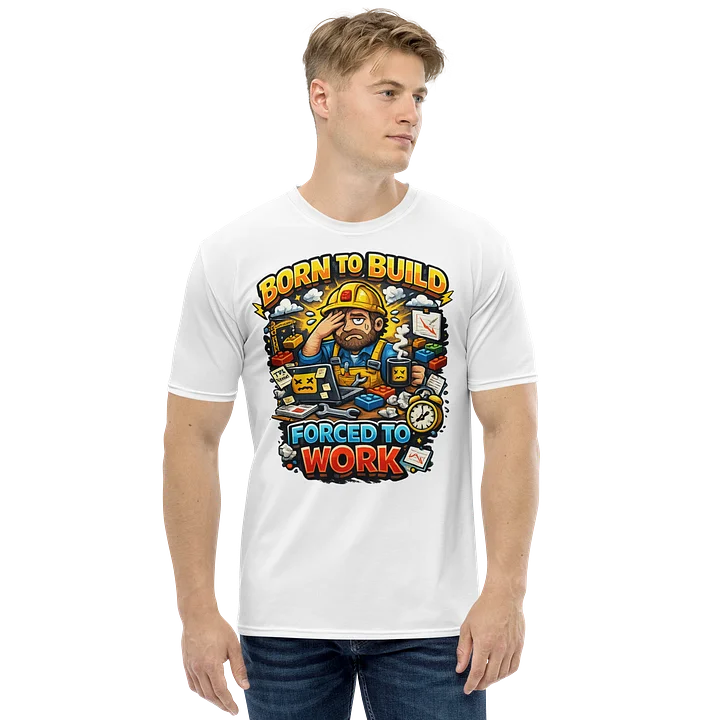 Born to Build, Forced to Work Tee product image (1)