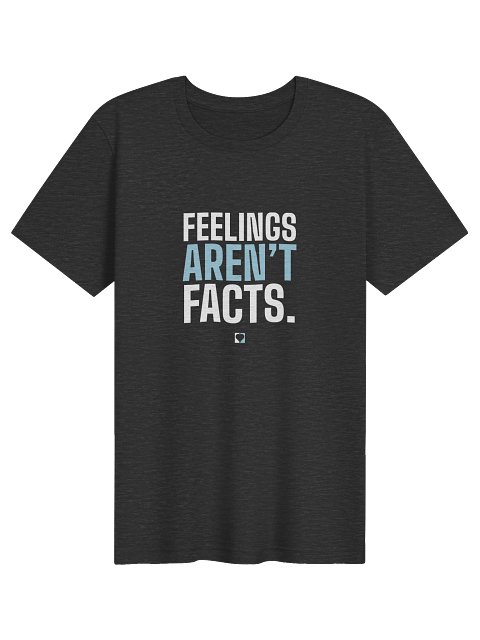 Feelings Aren't Facts Bold Tee