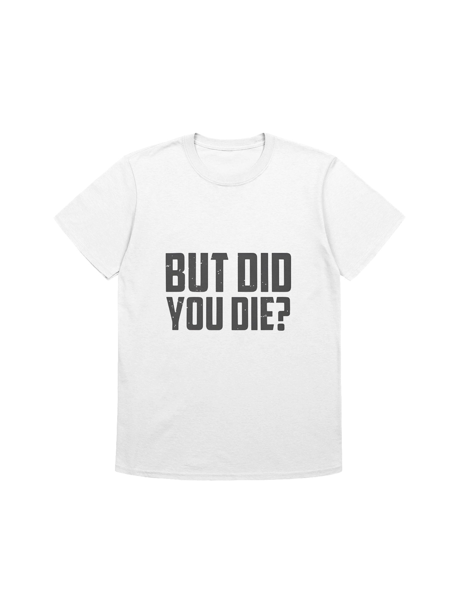 But Did You Die Shirt product image (1)