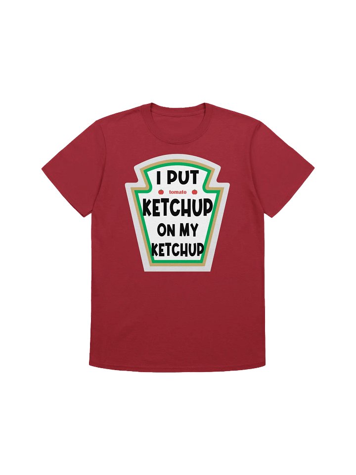 Food Lover-Ketchup on Ketchup-Funny Ketchup Lover T-Shirt product image (1)