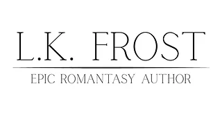 LK Frost | Epic Romantasy Author