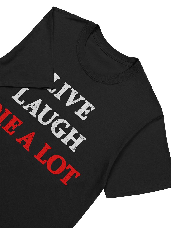 Live Laugh Die A Lot - Unisex T-Shirt product image (1)