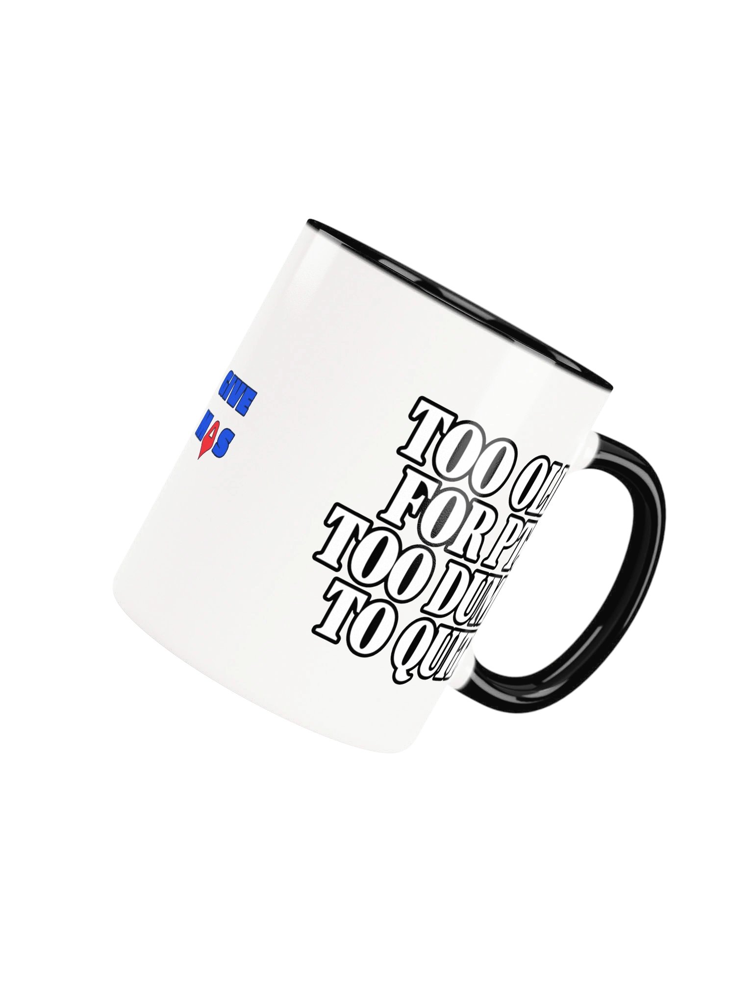 Too Old For Pt. Too Dumb To Quit Mug. product image (62)