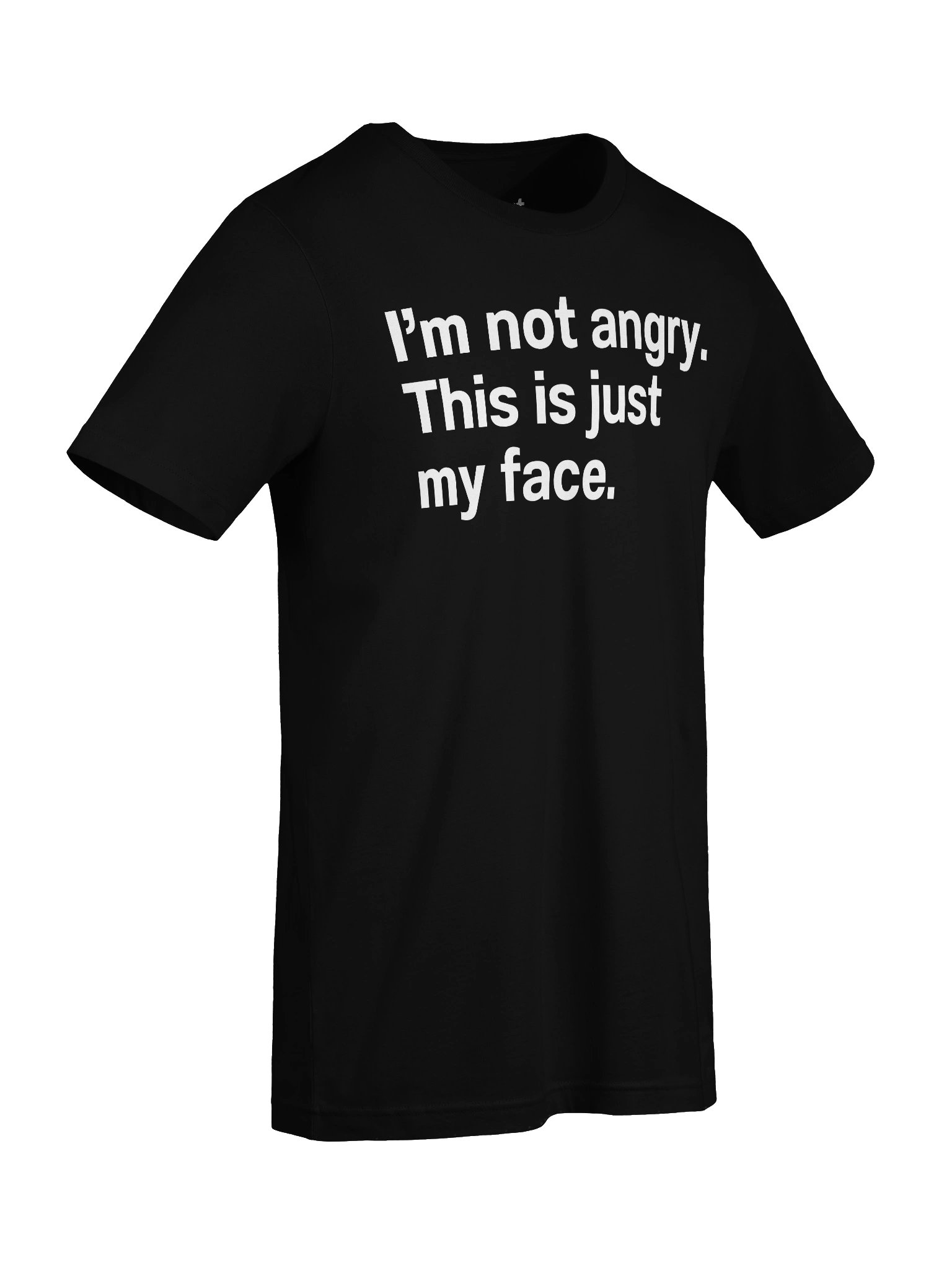 I'm not angry. This is just my face. Unisex T-Shirt product image (89)