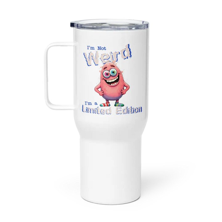 I'm Not Weird, I'm a Limited Edition Travel Mug with a Handle product image (1)