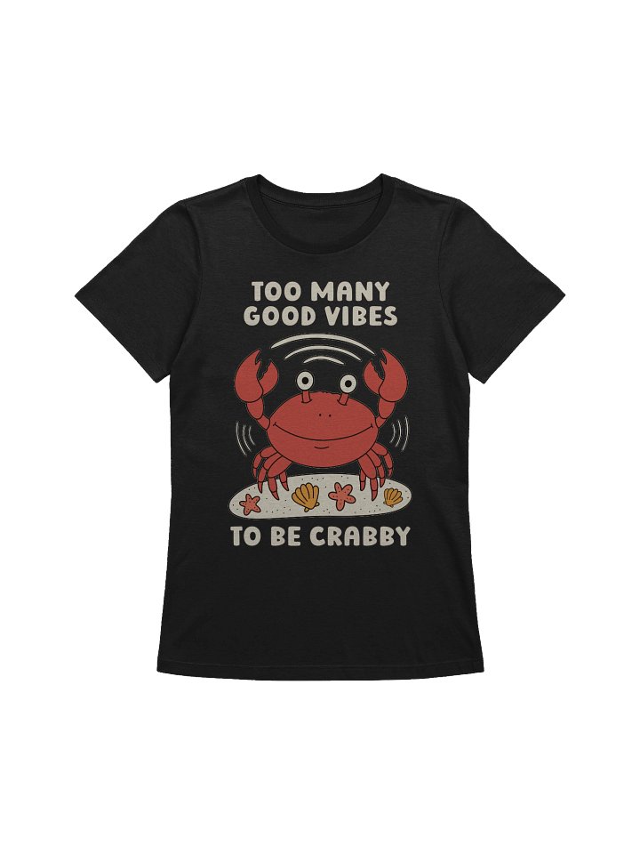 Too Many Good Vibes To Be Crabby Cute Silly Funny Crab Women's Relaxed-fit T-shirt product image (1)