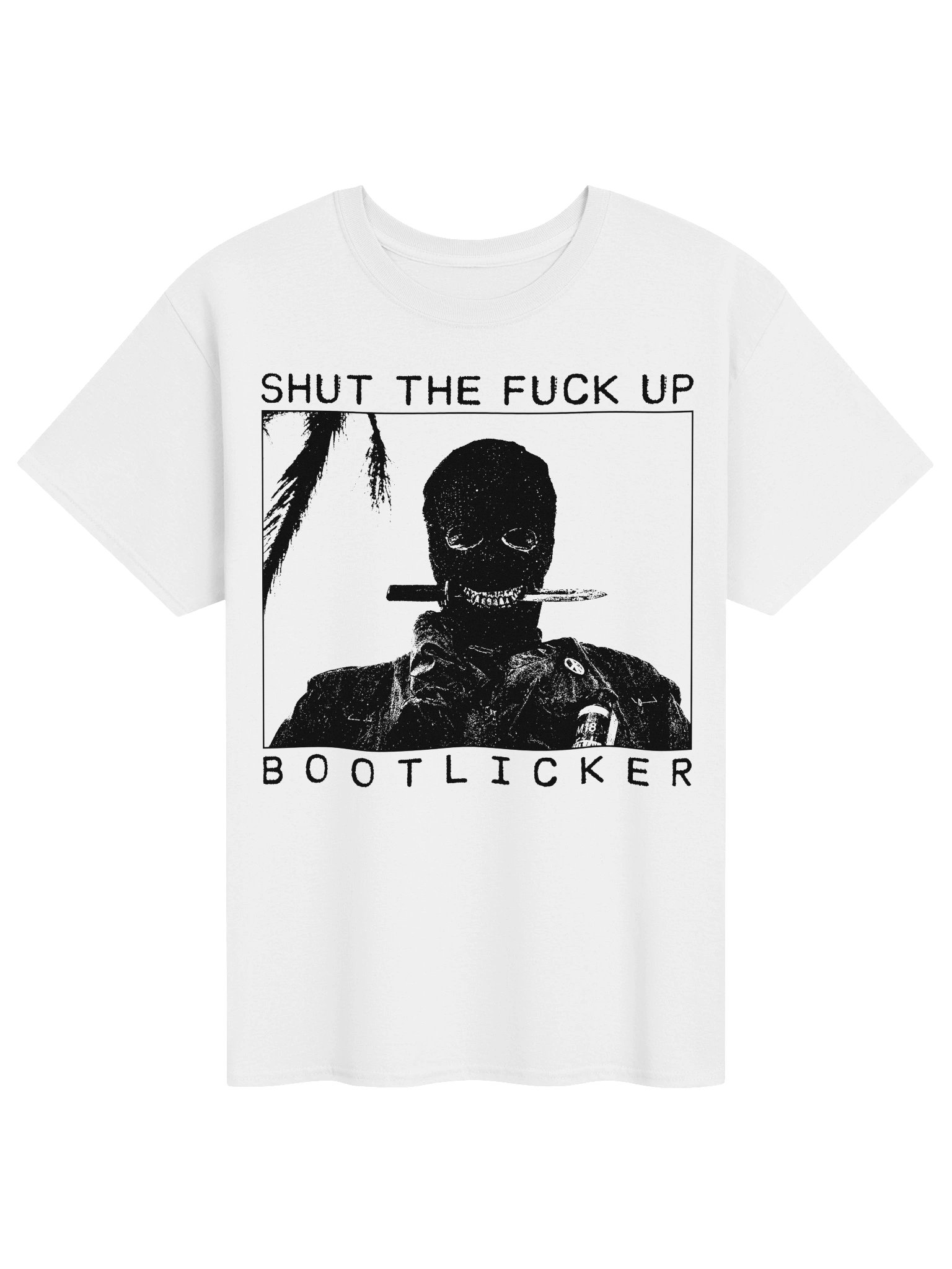 SHUT THE FUCK UP BOOTLICKER product image (1)