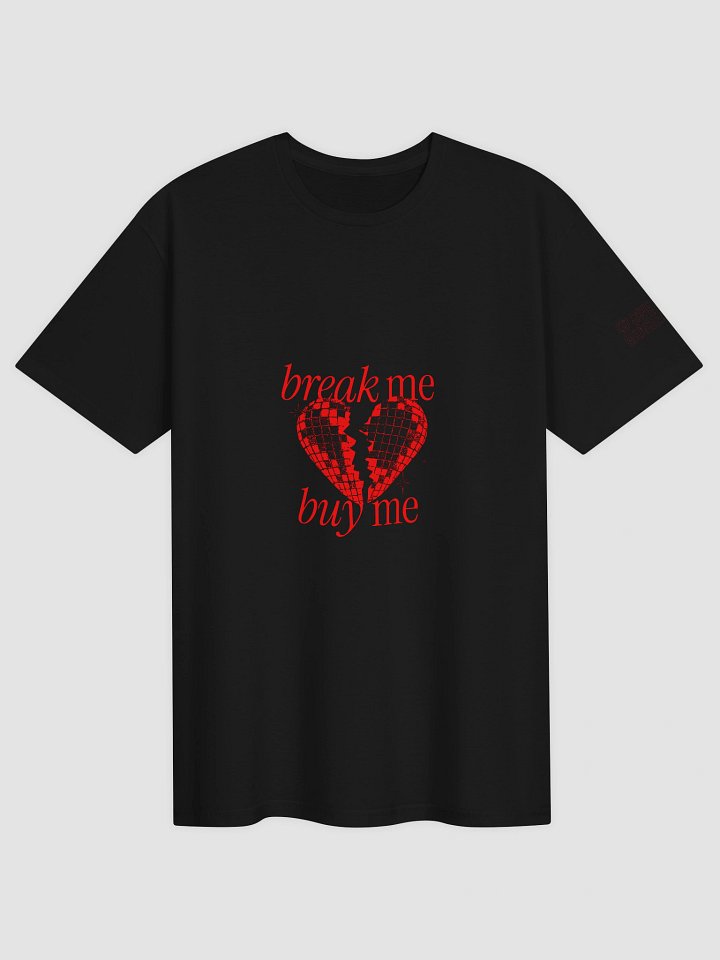 Break me Buy Me Unisex Tee product image (2)