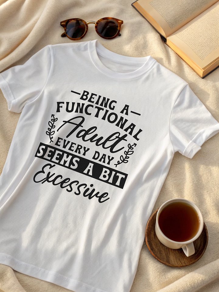 Being A Functional Adulting Every Day Seems A Bit Excessive Women White T-Shirt product image (2)