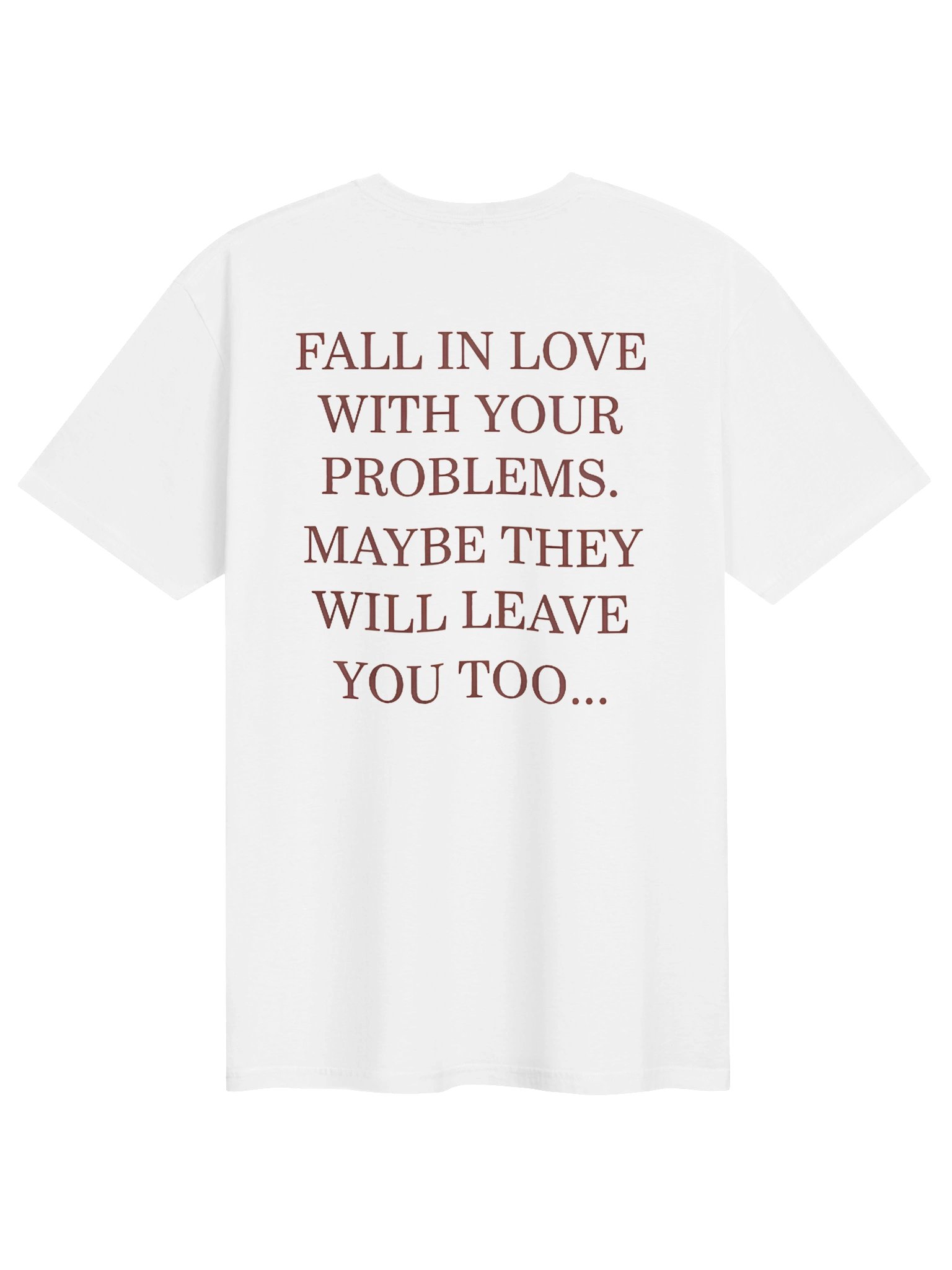 "Fall In Love With Your Problems" Graphic Tee ( Back Print ) product image (33)
