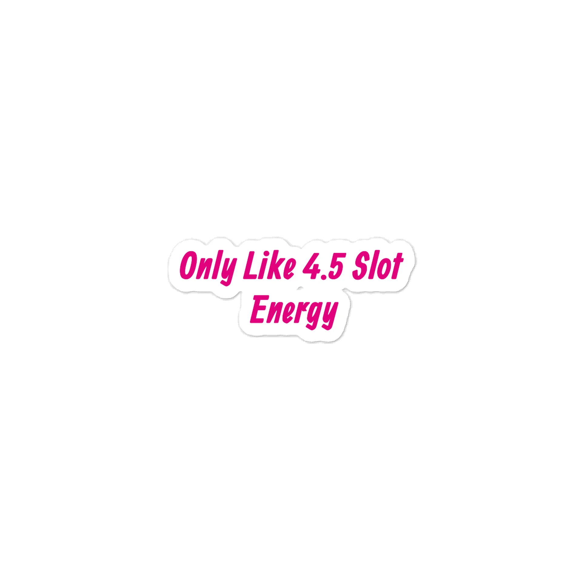 Only Like 4.5 Slot Energy. Meme Sticker product image (1)