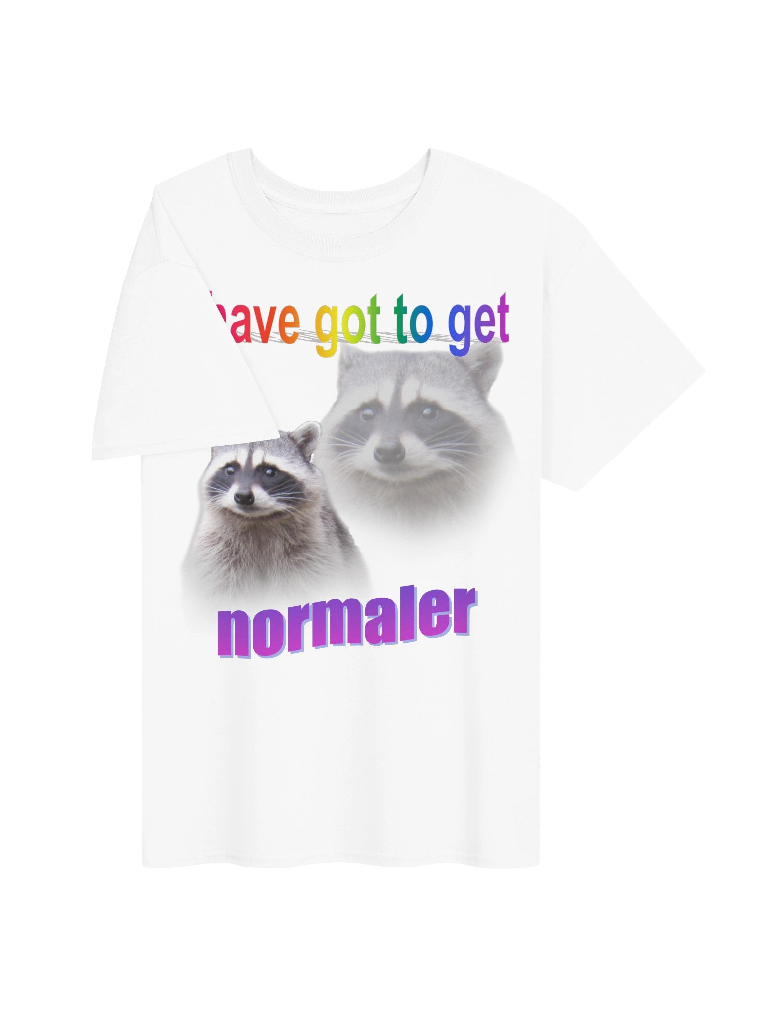 I have got to get normaler raccoon shirt product image (103)