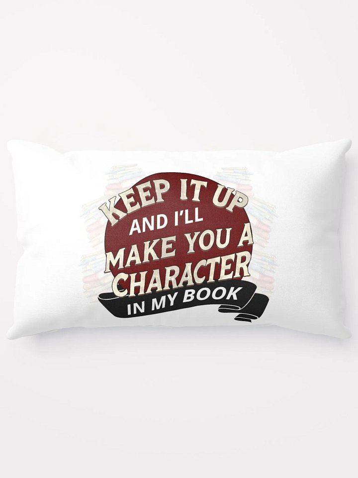 Keep It Up And I'll... (Design A) Pillow product image (2)