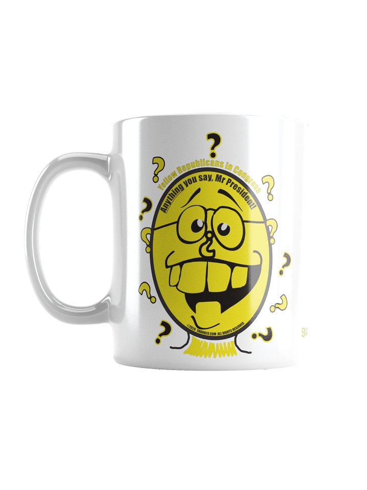 High Quality Political Mug Says: Yellow Republicans in Congress: Anything You Say Mr President! product image (2)