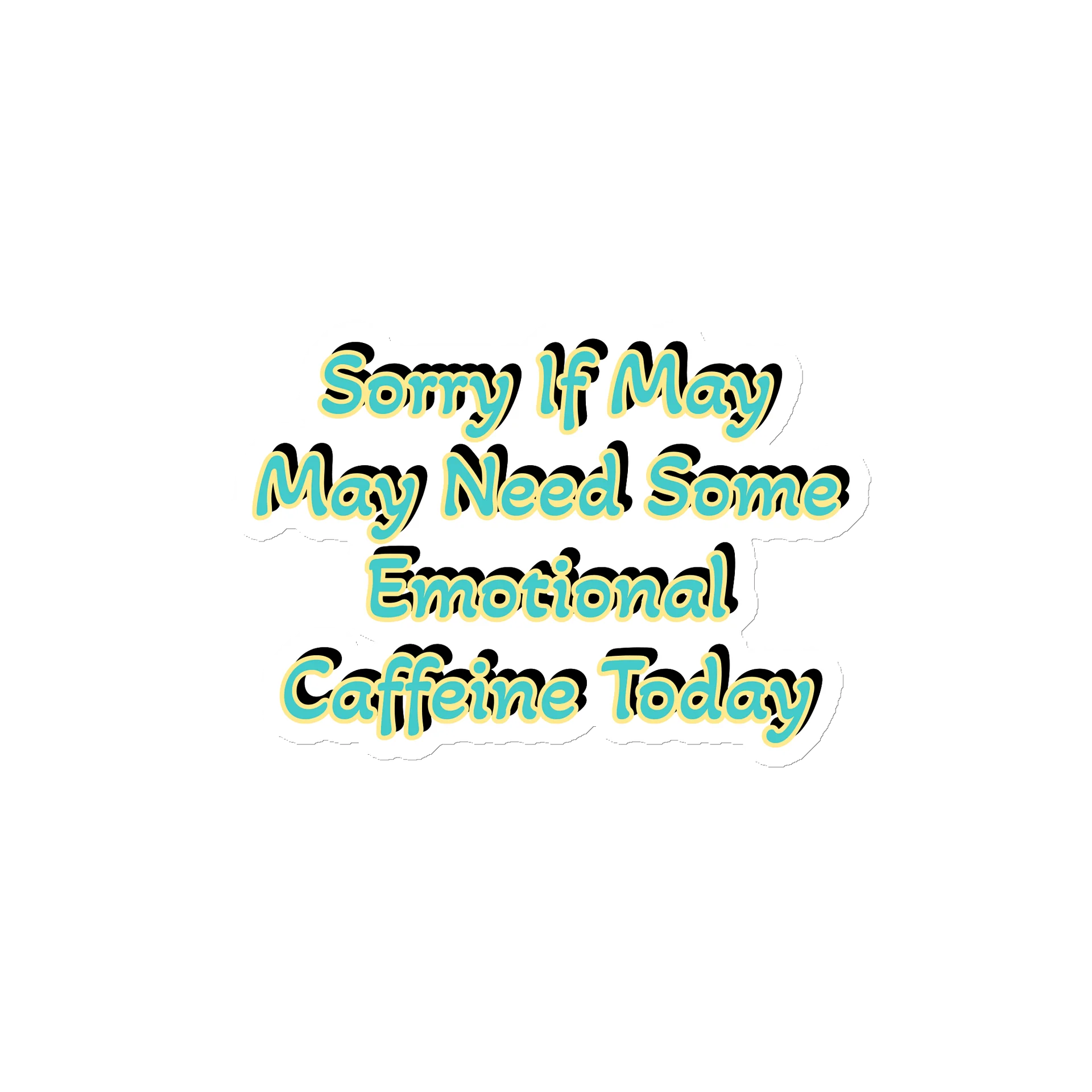 Sorry If I May Need Some Emotional Caffeine Today, Big Fridge Magnet product image (1)