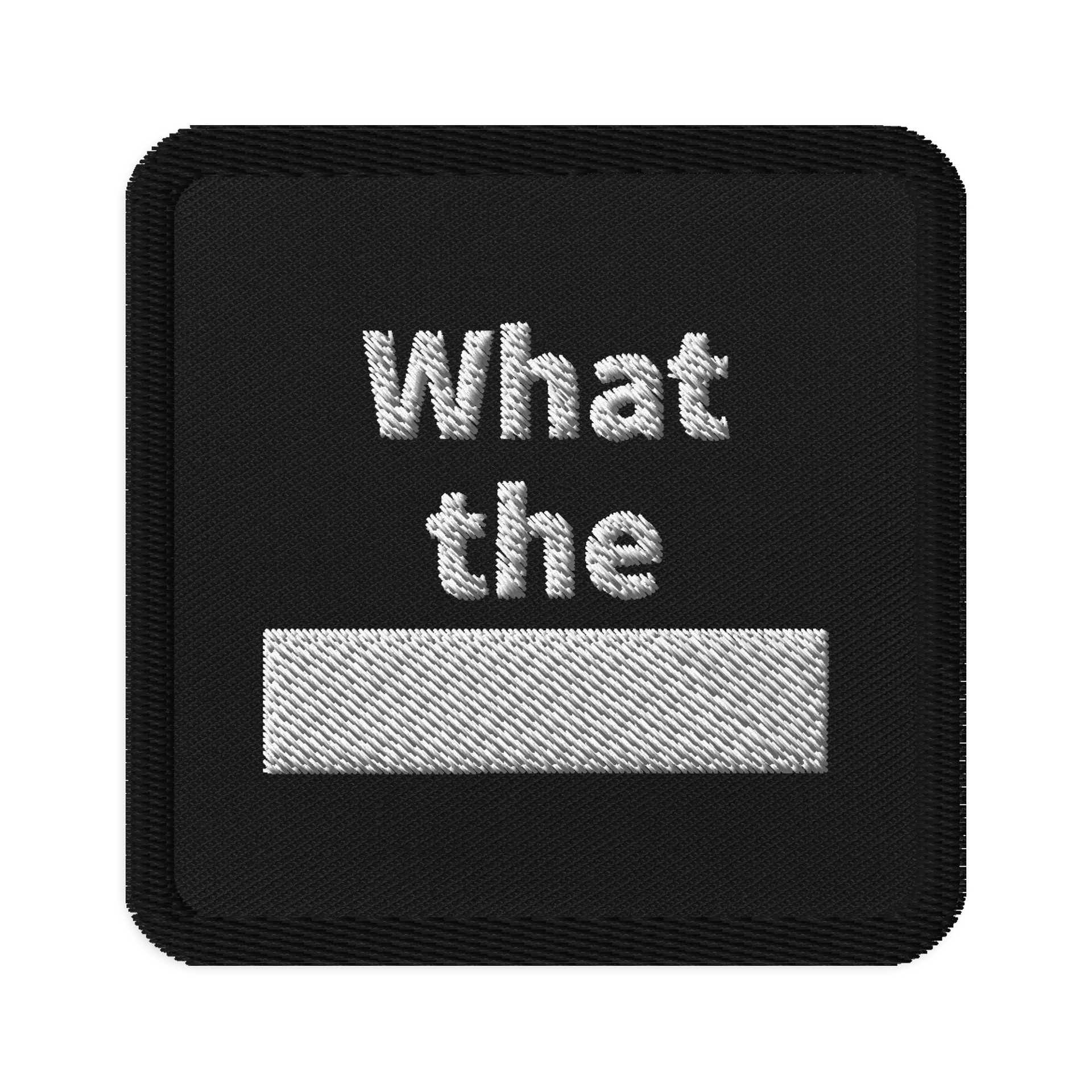 Embroidered What the ████ Patch product image (1)