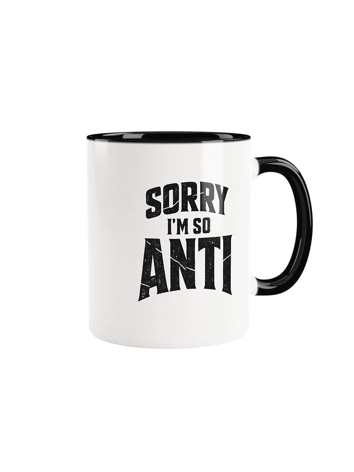 Sorry Im So Anti Mug product image (1)